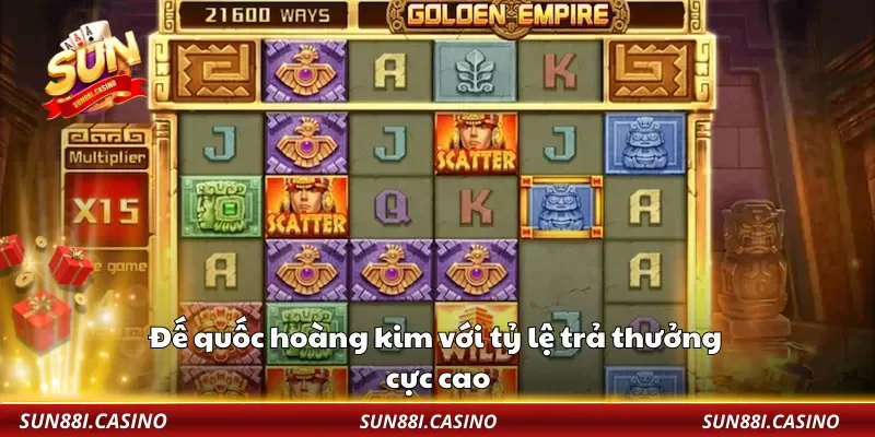 Đế quốc hoàng kim với tỷ lệ trả thưởng cực cao