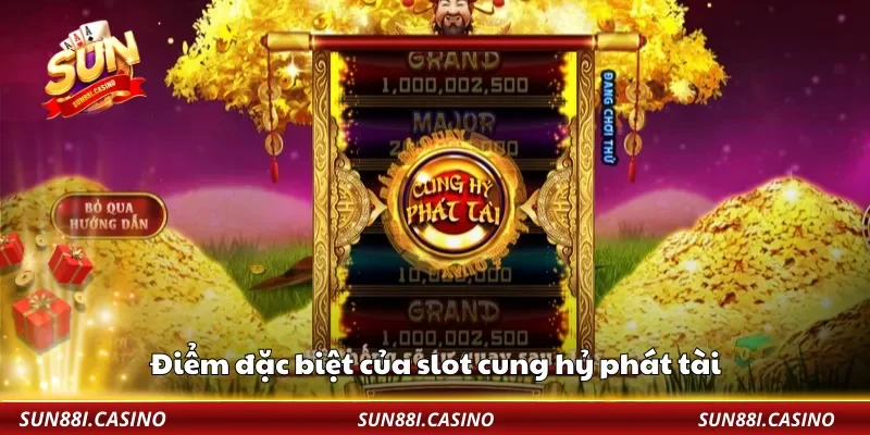 Điểm đặc biệt của slot cung hỷ phát tài