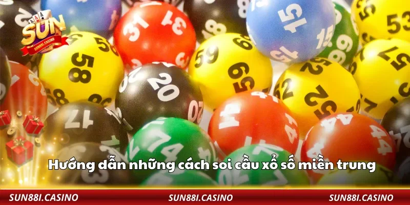 Hướng dẫn những cách soi cầu xổ số miền trung