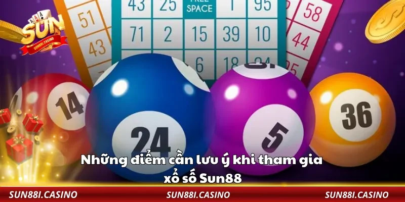 Những điểm cần lưu ý khi tham gia xổ số Sun88