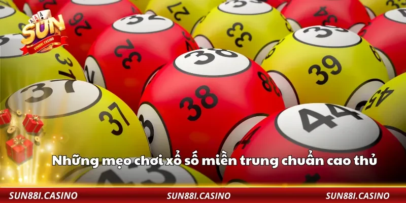 Những mẹo chơi xổ số miền trung chuẩn cao thủ