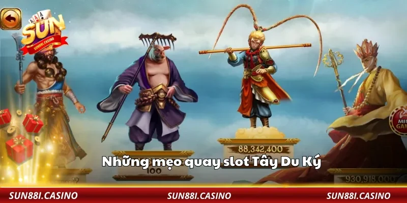 Những mẹo quay slot Tây Du Ký