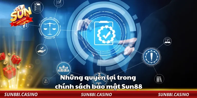 Những quyền lợi trong chính sách bảo mật Sun88