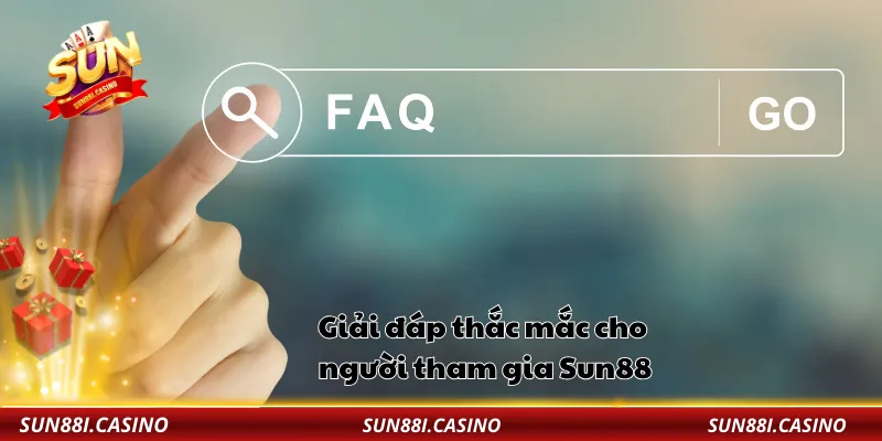 Giải đáp thắc mắc cho người tham gia Sun88